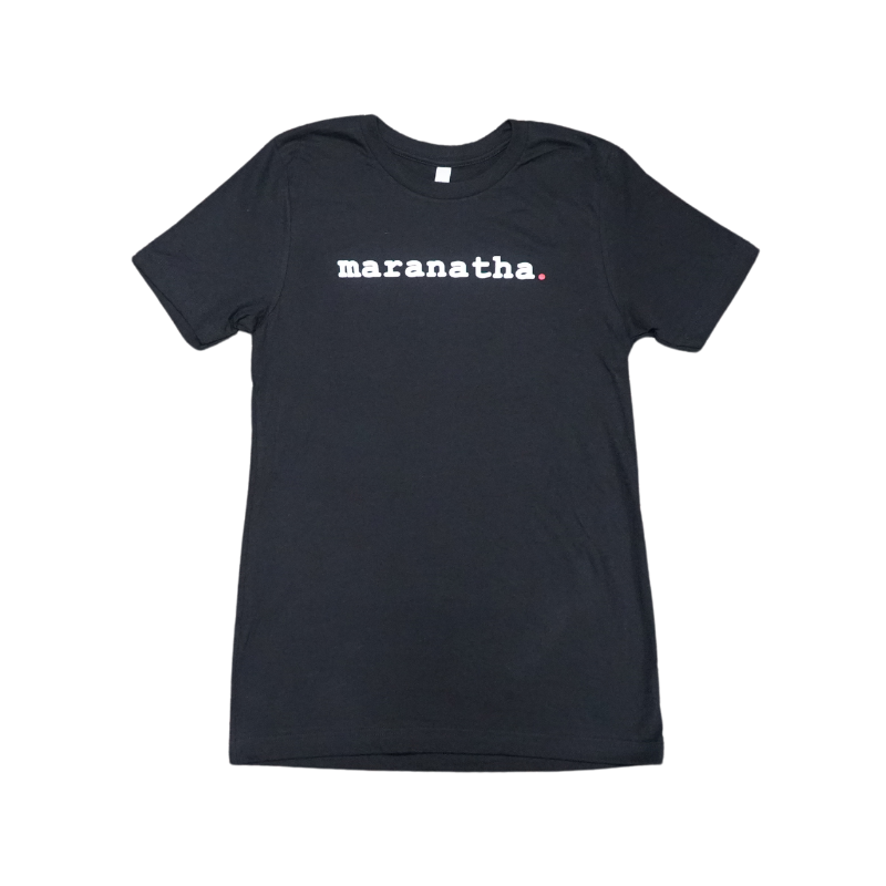 Maranatha T-shirt - Black — Christ The Rock